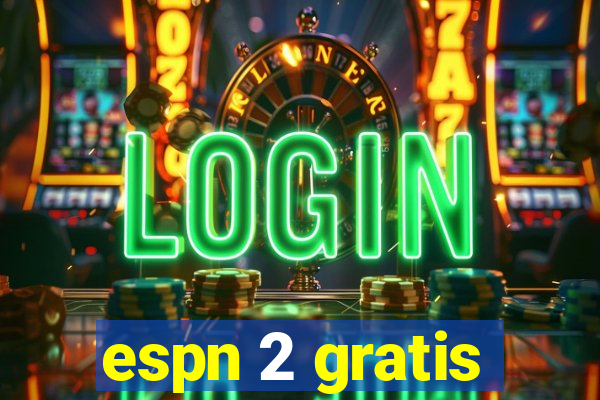 espn 2 gratis